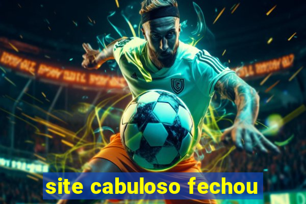 site cabuloso fechou